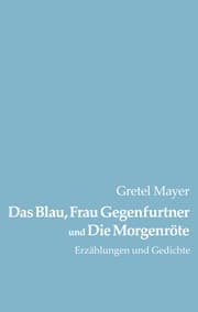 Cover von Das Blau, Frau Gegenfurtner und Die Morgenröte