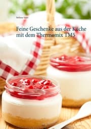 Cover von Feine Geschenke aus der Küche mit dem Thermomix TM5