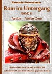 Cover von Rom im Untergang Band 6: Aetius - Attilas Zorn