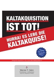 Cover von Kaltakquisition ist tot! Hurra! Es lebe die Kaltakquise!