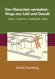 Cover von Den Menschen verstehen - Wege aus Leid und Gewalt