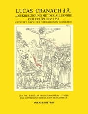 Cover von Lucas Cranach d.Ä.: 'Die Kreuzigung mit der Allegorie der Erlösung', 1555