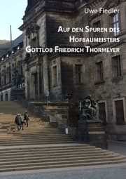 Cover von Auf den Spuren des Hofbaumeisters Gottlob Friedrich Thormeyer
