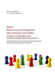 Cover von Studie: Gewinnung und Integration internationaler Fachkräfte - Treiber und Hindernisse
