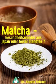 Cover von Matcha - Gesundheitswunder aus Japan oder teurer Trendtee?