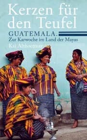 Cover von Kerzen für den Teufel. Guatemala. Zur Karwoche im Land der Mayas