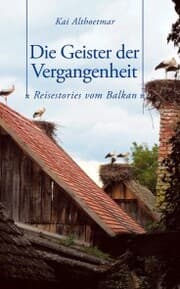 Cover von Die Geister der Vergangenheit. Reisestories vom Balkan