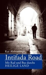 Cover von Intifada Road. Mit Rad und Bus durchs Heilige Land