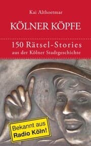 Cover von Kölner Köpfe. 150 Rätsel-Stories aus der Kölner Stadtgeschichte