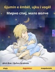 Cover von Gjumin e ëmbël, ujku i vogël - Mirno spij, malo voltche (shqip - maqedonisht)