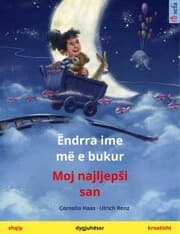 Cover von Ëndrra ime më e bukur - Moj najljep¿i san (shqip - kroatisht)