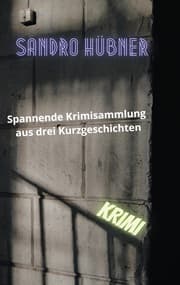Cover von Spannende Krimisammlung aus drei Kurzgeschichten