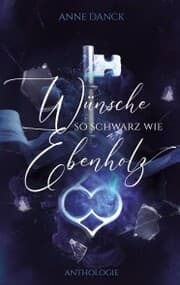Cover von Wünsche so schwarz wie Ebenholz