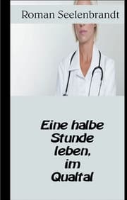 Cover von Eine Halbe Stunde leben, im Qualtal