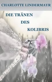 Cover von Die Tränen des Kolibris