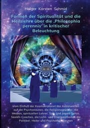 Cover von Formen der Spiritualität und die Heilslehre über die 'Philosophia perennis' in kritischer Beleuchtung BAND IV