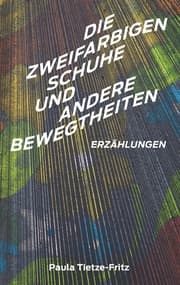 Cover von Die zweifarbigen Schuhe und andere Bewegtheiten
