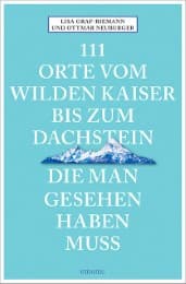 Cover von 111 Orte vom Wilden Kaiser bis zum Dachstein, die man gesehen haben muss