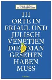 Cover von 111 Orte in Friaul und Julisch Venetien, die man gesehen haben muss