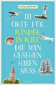 Cover von 111 Orte für Kinder in Kiel, die man gesehen haben muss
