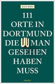 Cover von 111 Orte in Dortmund, die man gesehen haben muss