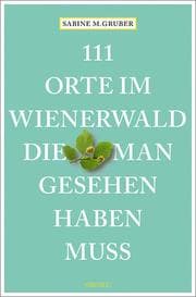 Cover von 111 Orte im Wienerwald, die man gesehen haben muss
