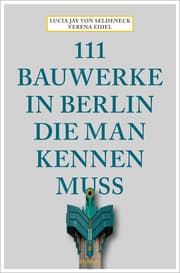 Cover von 111 Bauwerke in Berlin, die man kennen muss