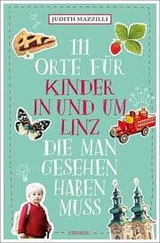 Cover von 111 Orte für Kinder in und um Linz, die man gesehen haben muss