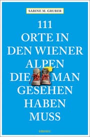 Cover von 111 Orte in den Wiener Alpen, die man gesehen haben muss