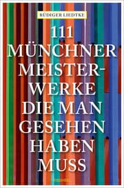 Cover von 111 Münchner Meisterwerke, die man gesehen haben muss