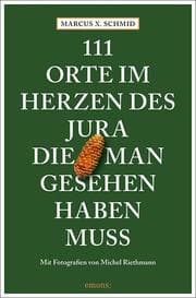 Cover von 111 Orte im Herzen des Jura, die man gesehen haben muss