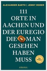 Cover von 111 Orte in Aachen und der Euregio, die man gesehen haben muss