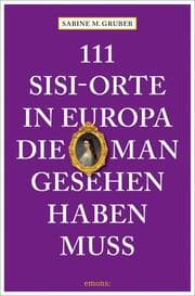 Cover von 111 Sisi-Orte in Europa, die man gesehen haben muss
