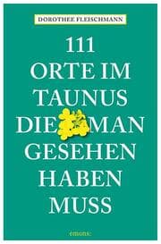 Cover von 111 Orte im Taunus, die man gesehen haben muss