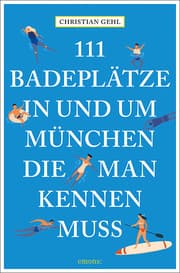 Cover von 111 Badeplätze in und um München, die man kennen muss