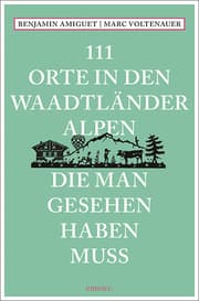 Cover von 111 Orte in den Waadtländer Alpen, die man gesehen haben muss