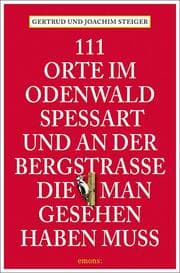 Cover von 111 Orte im Odenwald, Spessart und an der Bergstrasse, die man gesehen haben muss