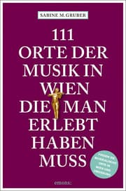 Cover von 111 Orte der Musik in Wien, die man erlebt haben muss