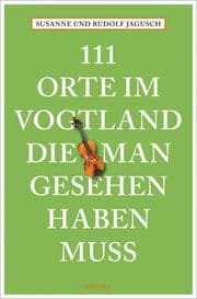 Cover von 111 Orte im Vogtland, die man gesehen haben muss