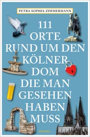 Cover von 111 Orte rund um den Kölner Dom, die man gesehen haben muss