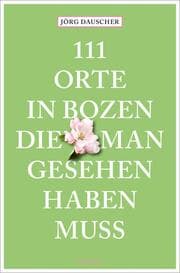 Cover von 111 Orte in Bozen, die man gesehen haben muss