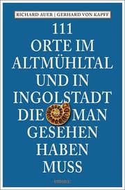 Cover von 111 Orte im Altmühltal und in Ingolstadt, die man gesehen haben muss