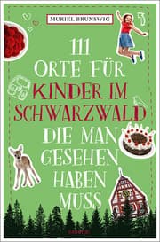 Cover von 111 Orte für Kinder im Schwarzwald, die man gesehen haben muss