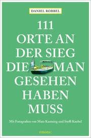 Cover von 111 Orte an der Sieg, die man gesehen haben muss