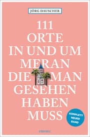 Cover von 111 Orte in Meran, die man gesehen haben muss