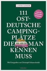 Cover von 111 ostdeutsche Campingplätze, die man kennen muss