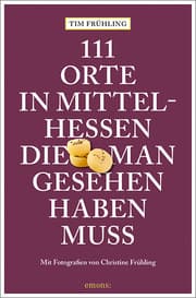 Cover von 111 Orte in Mittelhessen, die man gesehen haben muss