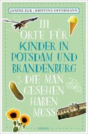 Cover von 111 Orte für Kinder in Potsdam und Brandenburg, die man gesehen haben muss