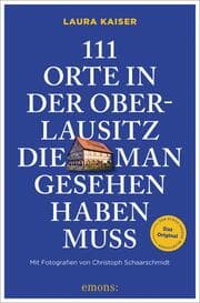 Cover von 111 Orte in der Oberlausitz, die man gesehen haben muss
