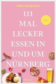 Cover von 111 Mal lecker essen in und um Nürnberg